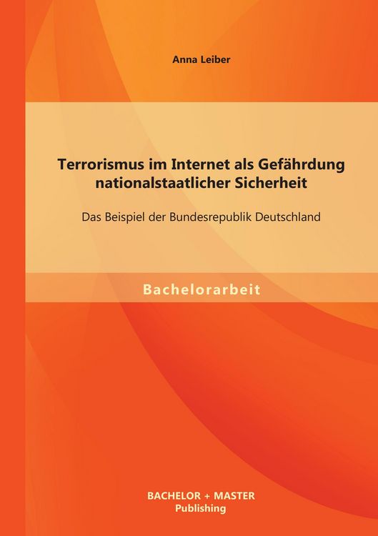 Produktbild: Terrorismus im Internet als Gef&auml;hrdung nationalstaatlicher Sicherheit: Das Beispiel der Bundesrepublik Deutschland