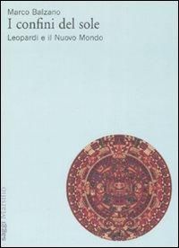 Produktbild: I confini del sole. Leopardi e il nuovo mondo