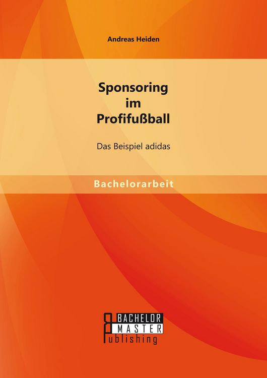 Produktbild: Sponsoring im Profifu&szlig;ball: Das Beispiel adidas