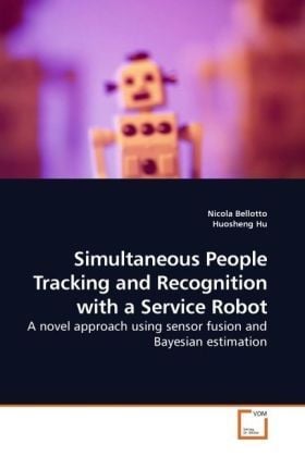 Produktbild: Bellotto, N: Simultaneous People Tracking and Recognition wi