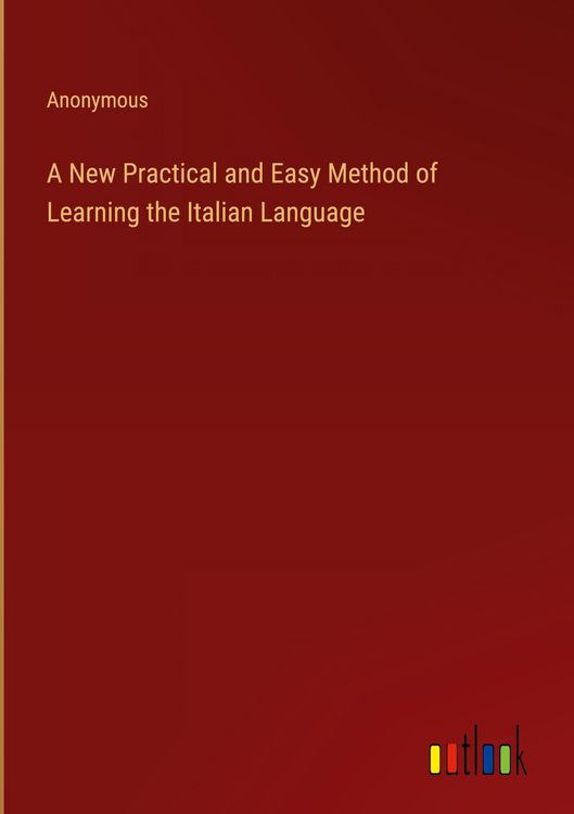Produktbild: A New Practical and Easy Method of Learning the Italian Language