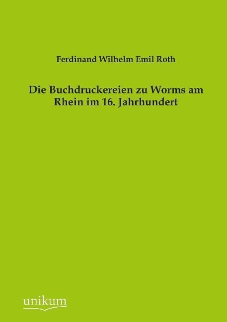 Produktbild: Roth, F: Buchdruckereien zu Worms am Rhein im 16. Jahrhunder