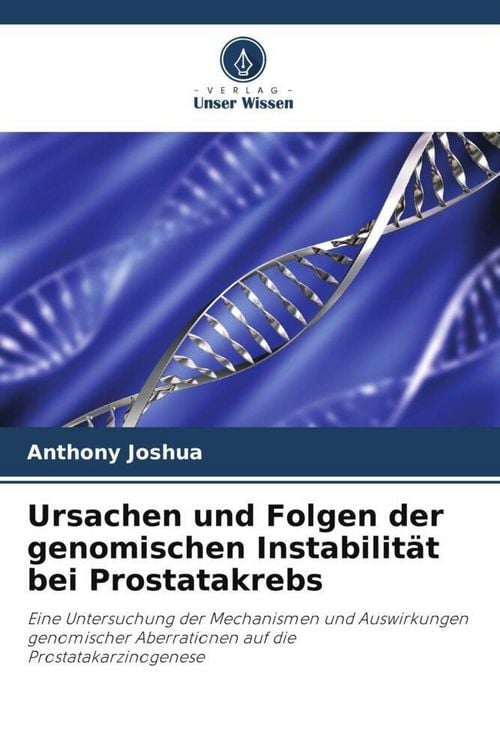 Produktbild: Ursachen und Folgen der genomischen Instabilit&auml;t bei Prostatakrebs