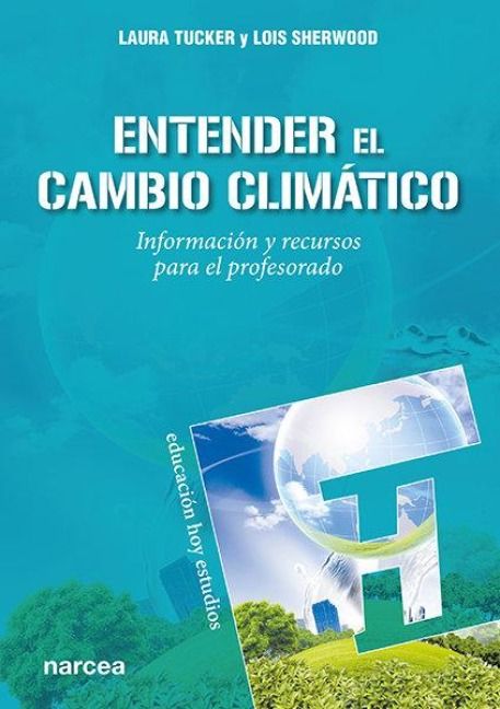 Produktbild: Entender el cambio clim&aacute;tico : informaci&oacute;n y recursos para el profesorado