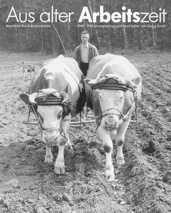 Produktbild: Aus alter Arbeitszeit - B&auml;uerliche Berufs- und Lebensbilder 1948-1958