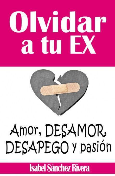 Produktbild: Olvidar a tu ex : amor, desamor, desapego y pasi&oacute;n