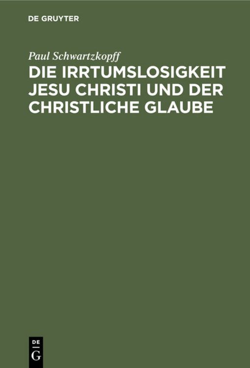Produktbild: Die Irrtumslosigkeit Jesu Christi und der christliche Glaube