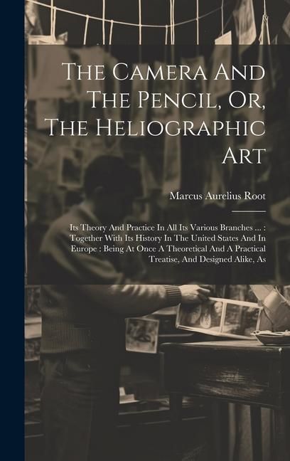 Produktbild: The Camera And The Pencil, Or, The Heliographic Art