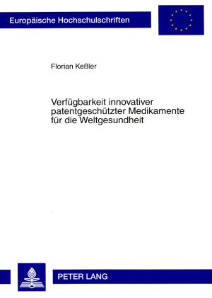 Produktbild: Verfuegbarkeit innovativer patentgeschuetzter Medikamente fuer die Weltgesundheit