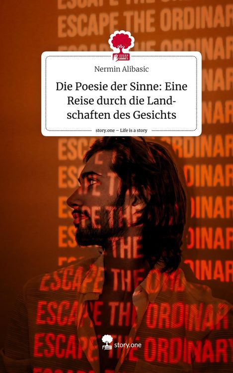 Produktbild: Die Poesie der Sinne: Eine Reise durch die Landschaften des Gesichts. Life is a Story - story.one