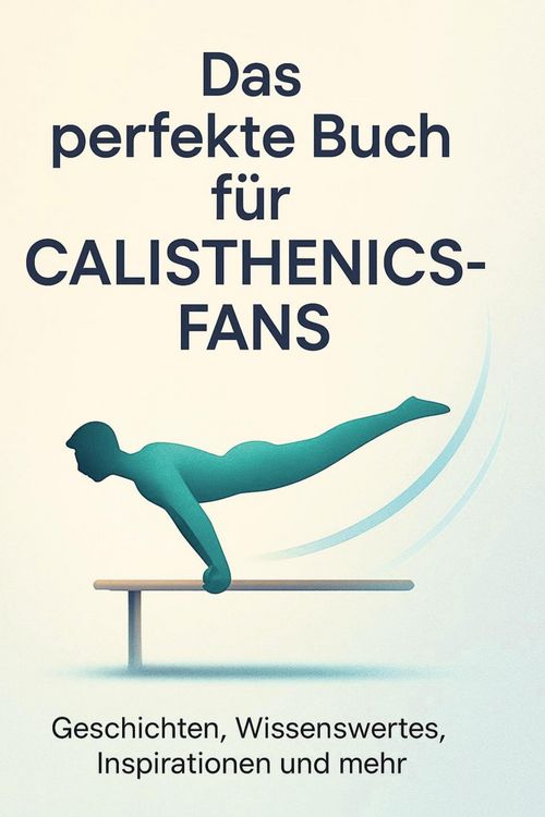 Produktbild: Das perfekte Buch f&uuml;r Calisthenics-Fans