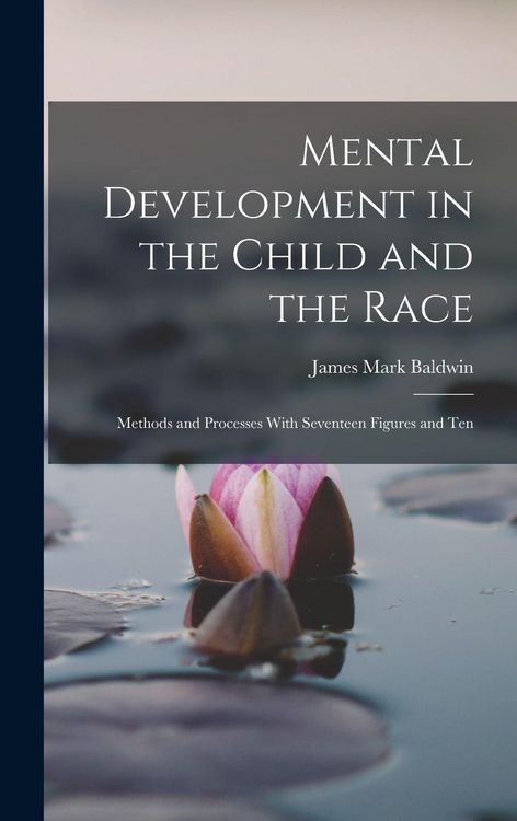 Produktbild: Mental Development in the Child and the Race: Methods and Processes With Seventeen Figures and Ten
