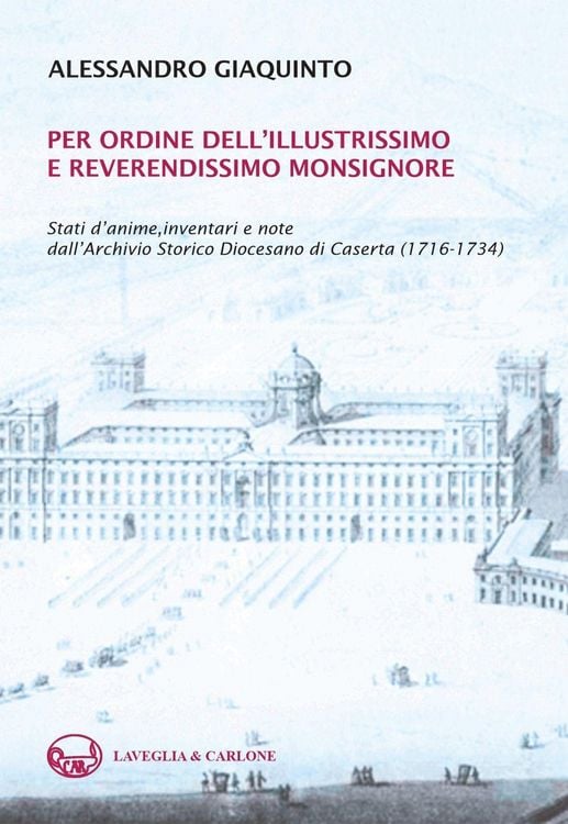 Produktbild: Per ordine dell'illustrissimo e reverendissimo monsignore. Stati d'anime, inventari e note dall'Archivio Storico Diocesano di Caserta (1716-1734)