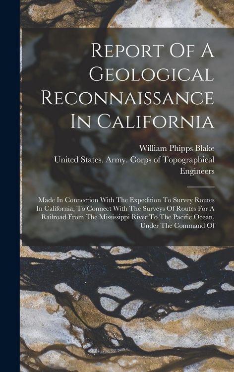 Produktbild: Report Of A Geological Reconnaissance In California: Made In Connection With The Expedition To Survey Routes In California, To Connect With The Survey
