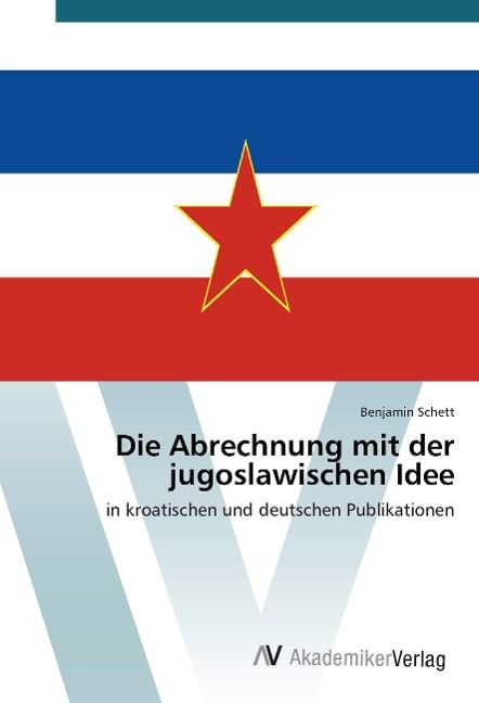 Produktbild: Die Abrechnung mit der jugoslawischen Idee