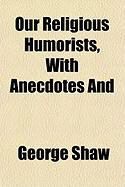 Produktbild: Our Religious Humorists, with Anecdotes and Illustrations