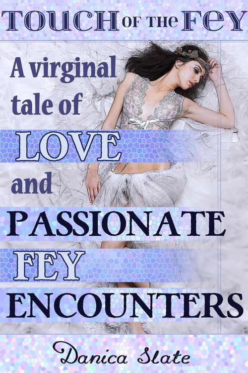 Produktbild: A Virginal Tale of Love and Passionate Fey Encounters (Touch of the Fey, #1)
