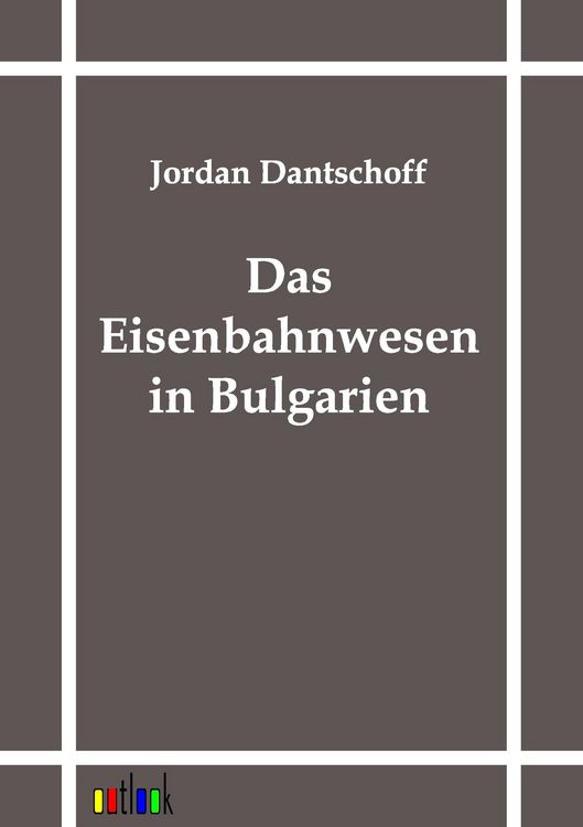 Produktbild: Das Eisenbahnwesen in Bulgarien