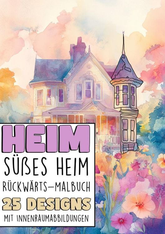 Produktbild: R&uuml;ckw&auml;rts Malbuch - Heim s&uuml;sses Heim