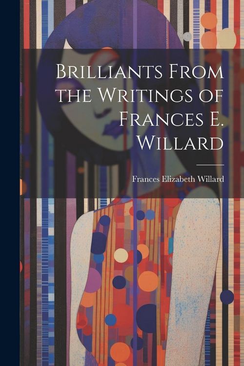 Produktbild: Brilliants From the Writings of Frances E. Willard