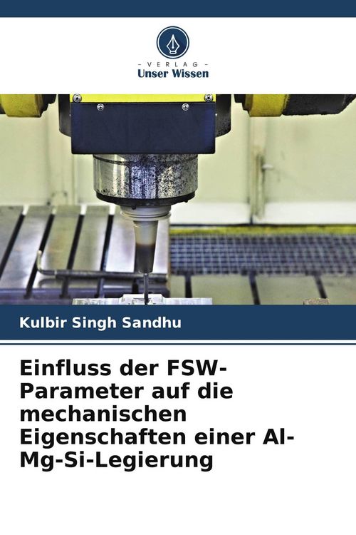 Produktbild: Einfluss der FSW-Parameter auf die mechanischen Eigenschaften einer Al-Mg-Si-Legierung