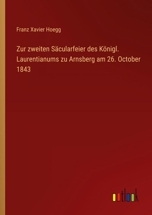 Produktbild: Zur zweiten S&auml;cularfeier des K&ouml;nigl. Laurentianums zu Arnsberg am 26. October 1843