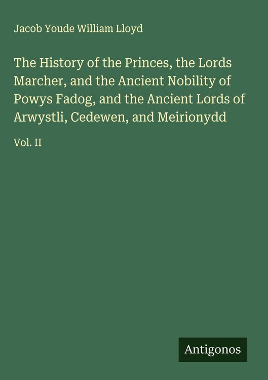 Produktbild: The History of the Princes, the Lords Marcher, and the Ancient Nobility of Powys Fadog, and the Ancient Lords of Arwystli, Cedewen, and Meirionydd