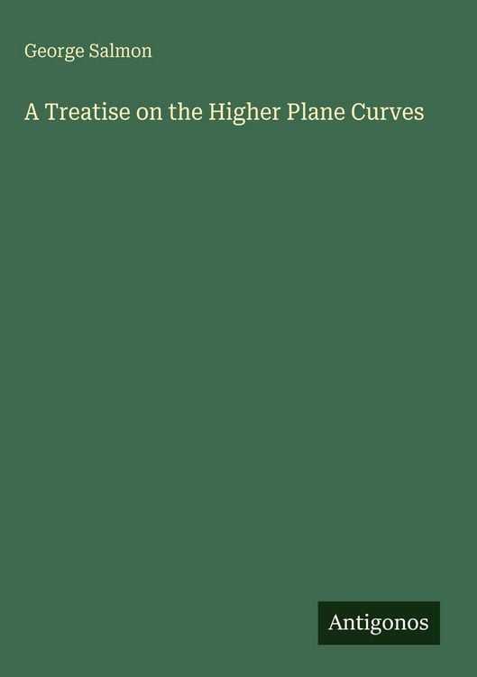 Produktbild: A Treatise on the Higher Plane Curves