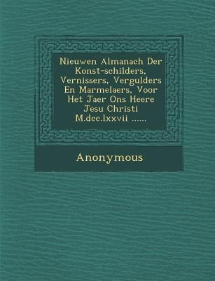Produktbild: Nieuwen Almanach Der Konst-Schilders, Vernissers, Vergulders En Marmelaers, Voor Het Jaer Ons Heere Jesu Christi M.DCC.LXXVII ......