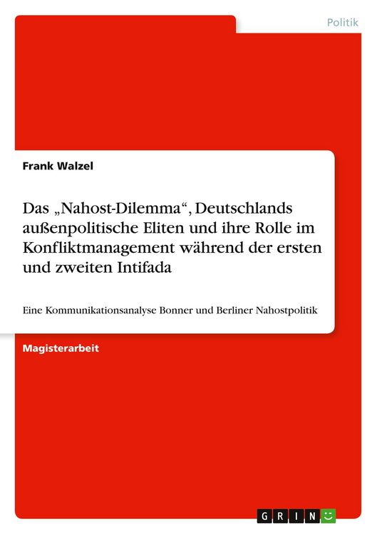 Produktbild: Das "Nahost-Dilemma", Deutschlands au&szlig;enpolitische Eliten und ihre Rolle im Konfliktmanagement w&auml;hrend der ersten und zweiten Intifada