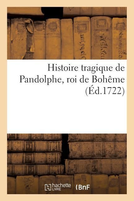 Produktbild: Histoire Tragique de Pandolphe, Roi de Boh&ecirc;me