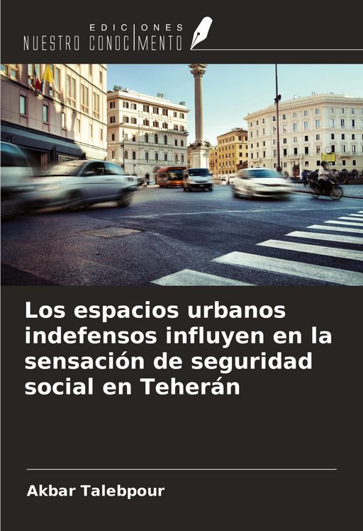 Produktbild: Los espacios urbanos indefensos influyen en la sensaci&oacute;n de seguridad social en Teher&aacute;n