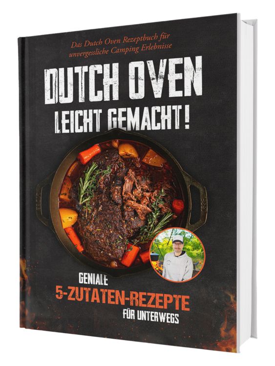 Produktbild: Dutch Oven leicht gemacht! Geniale 5-Zutaten-Rezepte f&uuml;r Unterwegs - Das Dutch Oven Rezeptbuch f&uuml;r unvergessliche Camping & Erlebnisse