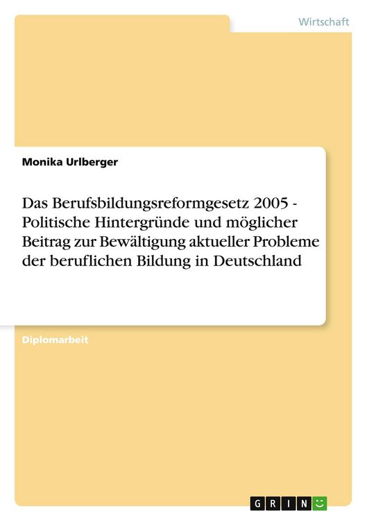 Produktbild: Das Berufsbildungsreformgesetz 2005 - Politische Hintergr&uuml;nde und m&ouml;glicher Beitrag zur Bew&auml;ltigung aktueller Probleme d