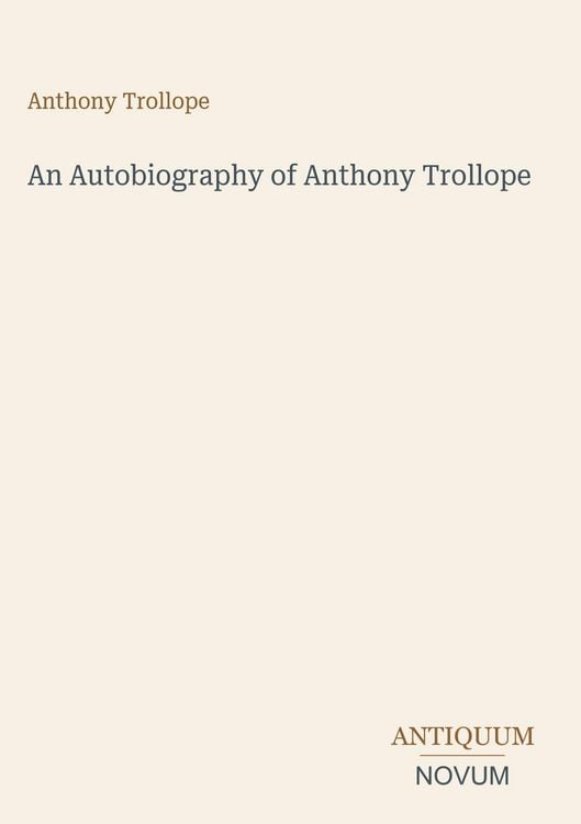 Produktbild: An Autobiography of Anthony Trollope