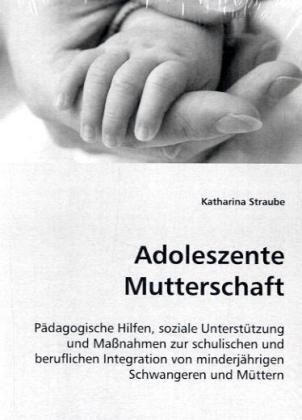 Produktbild: Straube, K: Adoleszente Mutterschaft