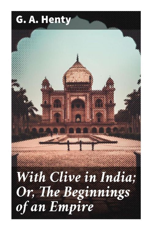 Produktbild: With Clive in India; Or, The Beginnings of an Empire