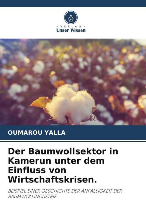 Produktbild: Der Baumwollsektor in Kamerun unter dem Einfluss von Wirtschaftskrisen.