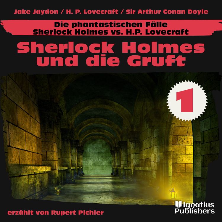 Produktbild: Sherlock Holmes und die Gruft (Die phantastischen F&auml;lle - Sherlock Holmes vs. H. P. Lovecraft, Folge 1)