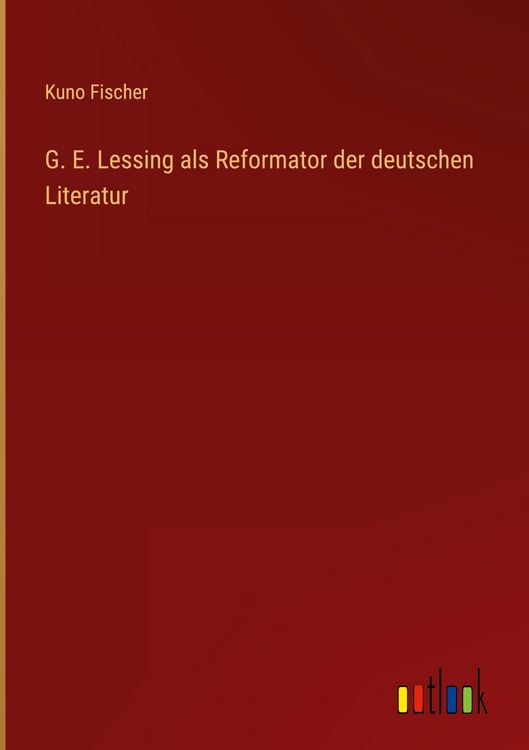 Produktbild: G. E. Lessing als Reformator der deutschen Literatur