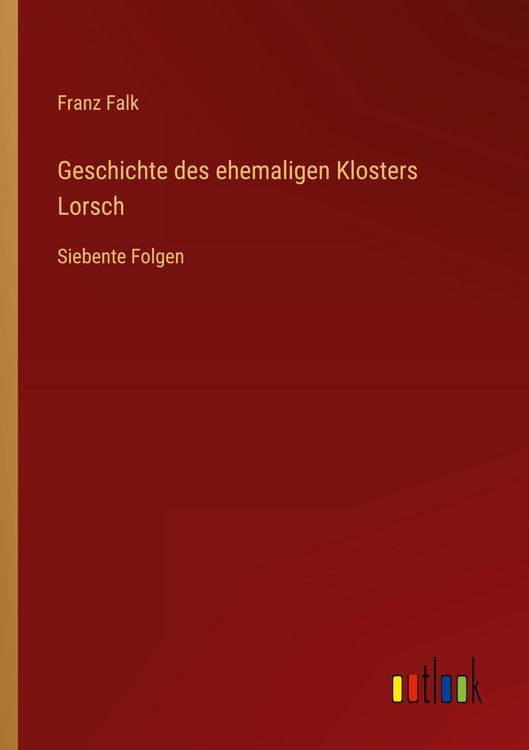 Produktbild: Geschichte des ehemaligen Klosters Lorsch