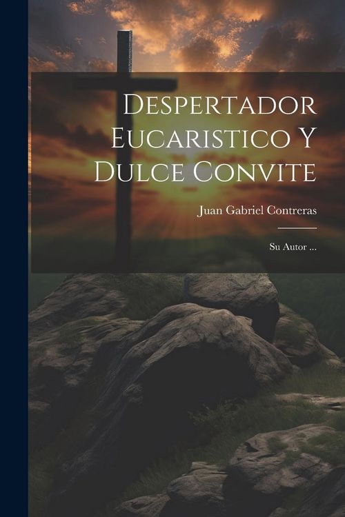Produktbild: Despertador Eucaristico Y Dulce Convite: Su Autor ...