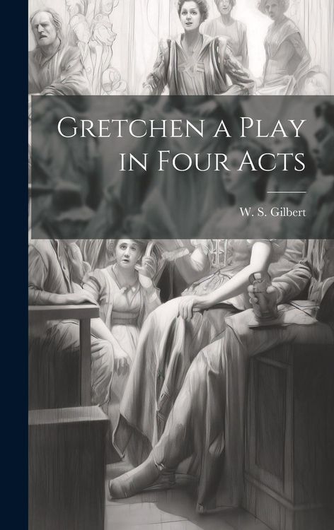 Produktbild: Gretchen a Play in Four Acts