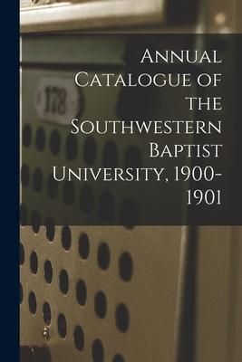 Produktbild: Annual Catalogue of the Southwestern Baptist University, 1900-1901