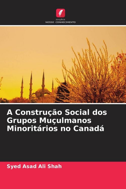 Produktbild: A Constru&ccedil;&atilde;o Social dos Grupos Mu&ccedil;ulmanos Minorit&aacute;rios no Canad&aacute;