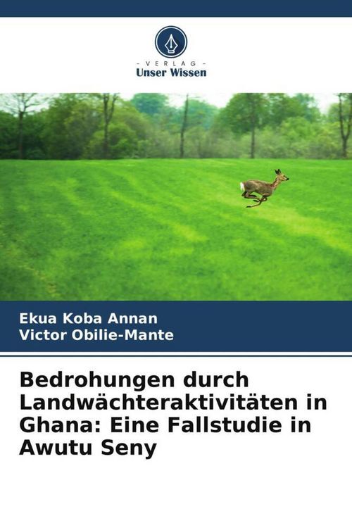 Produktbild: Bedrohungen durch Landw&auml;chteraktivit&auml;ten in Ghana: Eine Fallstudie in Awutu Seny