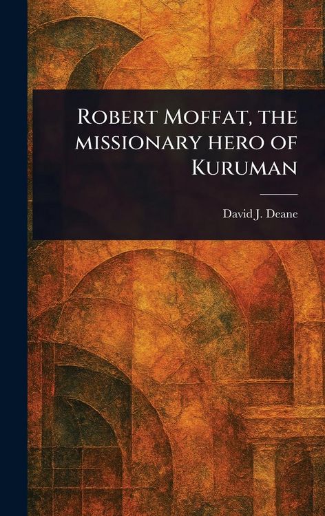 Produktbild: Robert Moffat, the Missionary Hero of Kuruman