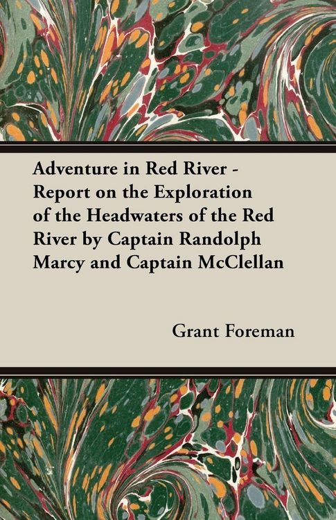 Produktbild: Adventure in Red River - Report on the Exploration of the Headwaters of the Red River by Captain Randolph Marcy and Captain McClellan
