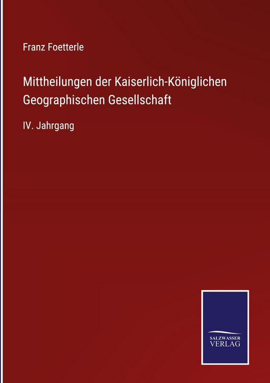 Produktbild: Mittheilungen der Kaiserlich-K&ouml;niglichen Geographischen Gesellschaft