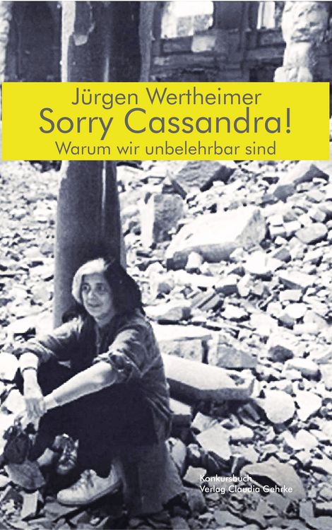 Produktbild: Sorry Cassandra! Warum wir unbelehrbar sind,